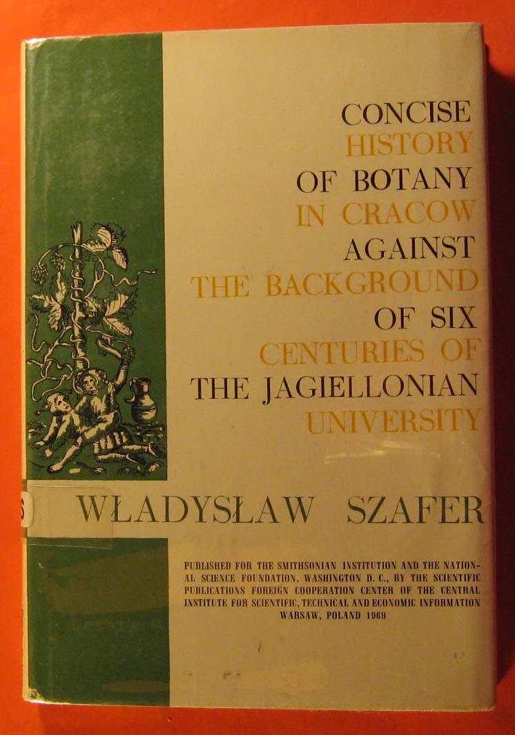 Image for Concise History of Botony in Cracow Against the Background of Six Centuries of the Jagiellonian University