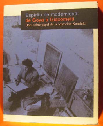 Image for Espiritu De Modernidad: De Goya a Giacometti Obra Sobre Papel Del La Coleccion Kornfeld