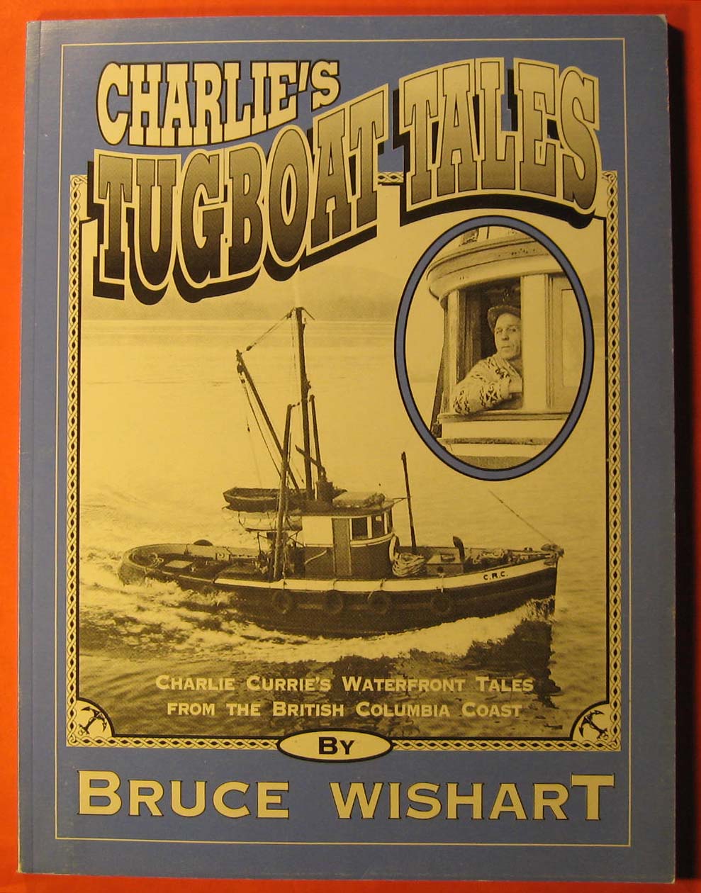 Image for Charlie's Tugboat Tales: Charlie Currie's Waterfront Tales from the British Columbia Coast