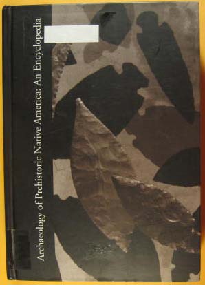 Archaeology of Prehistoric Native America: An Encyclopedia Image for Archaeology of Prehistoric Native America: An Encyclopedia