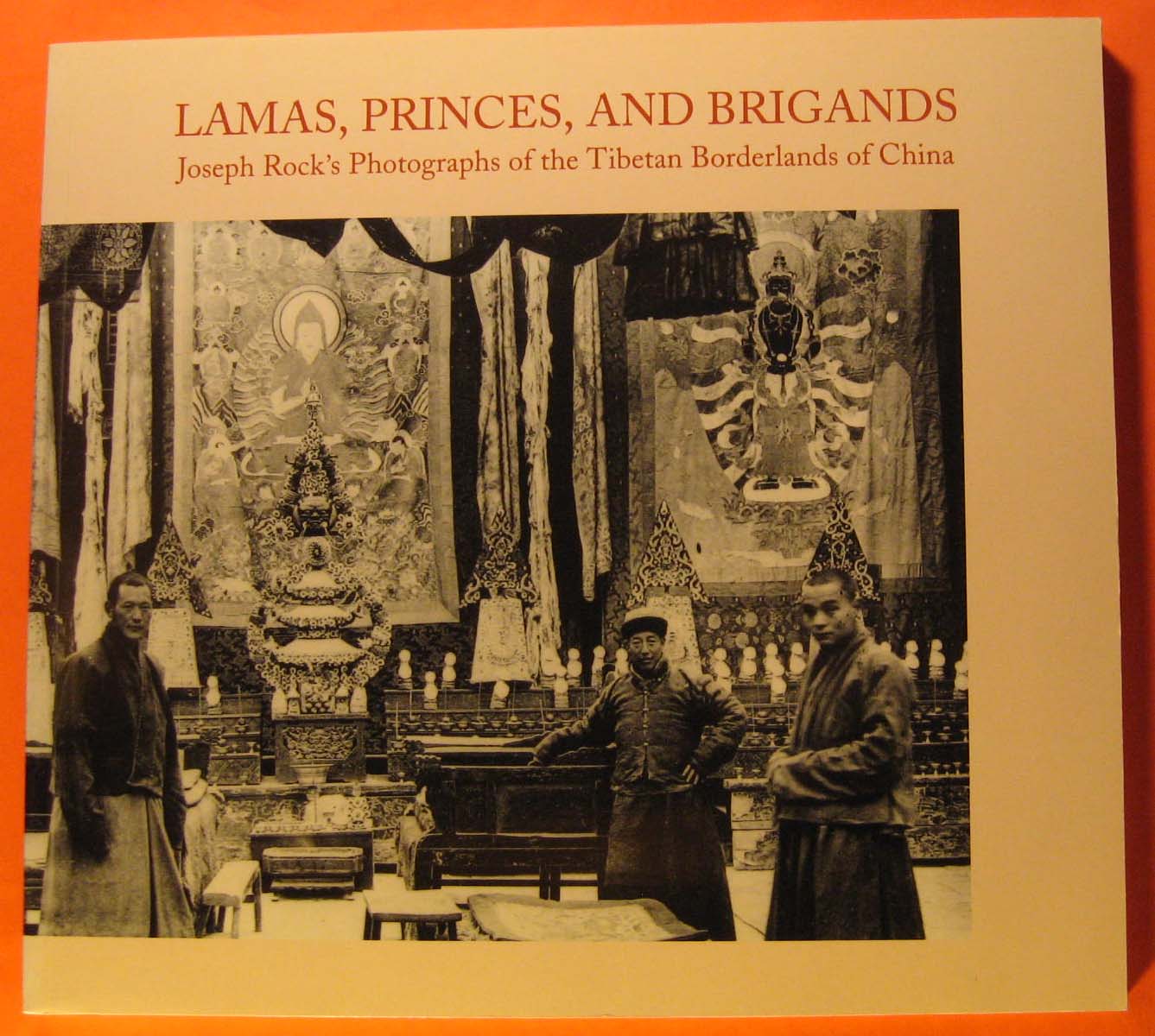 Lamas, Princes, and Brigands: Joseph Rock's Photographs of the Tibetan Borderlands of China