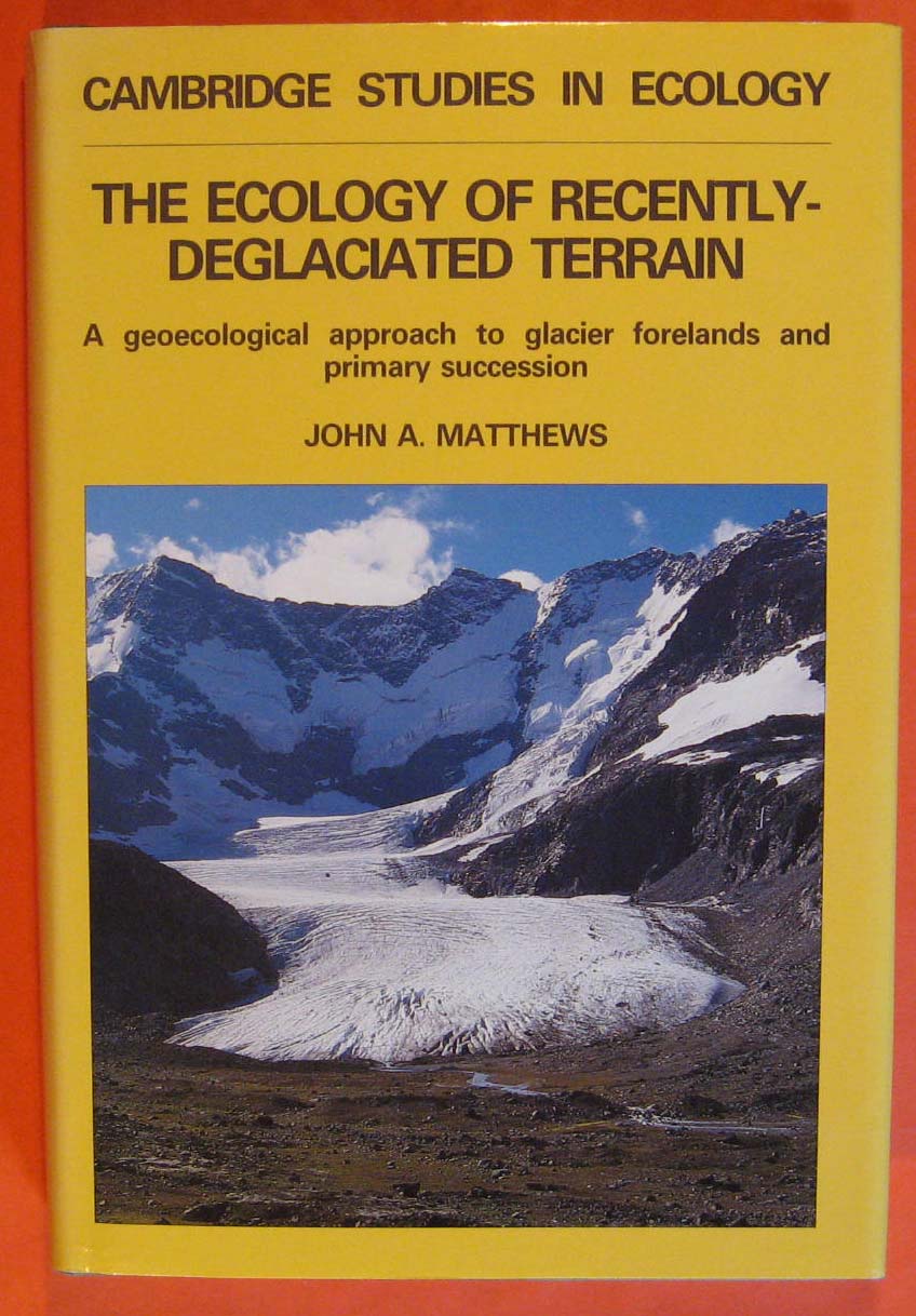 Image for Ecology of Recently-deglaciated Terrain: A Geoecological Approach to Glacier Forelands (Cambridge Studies in Ecology), The