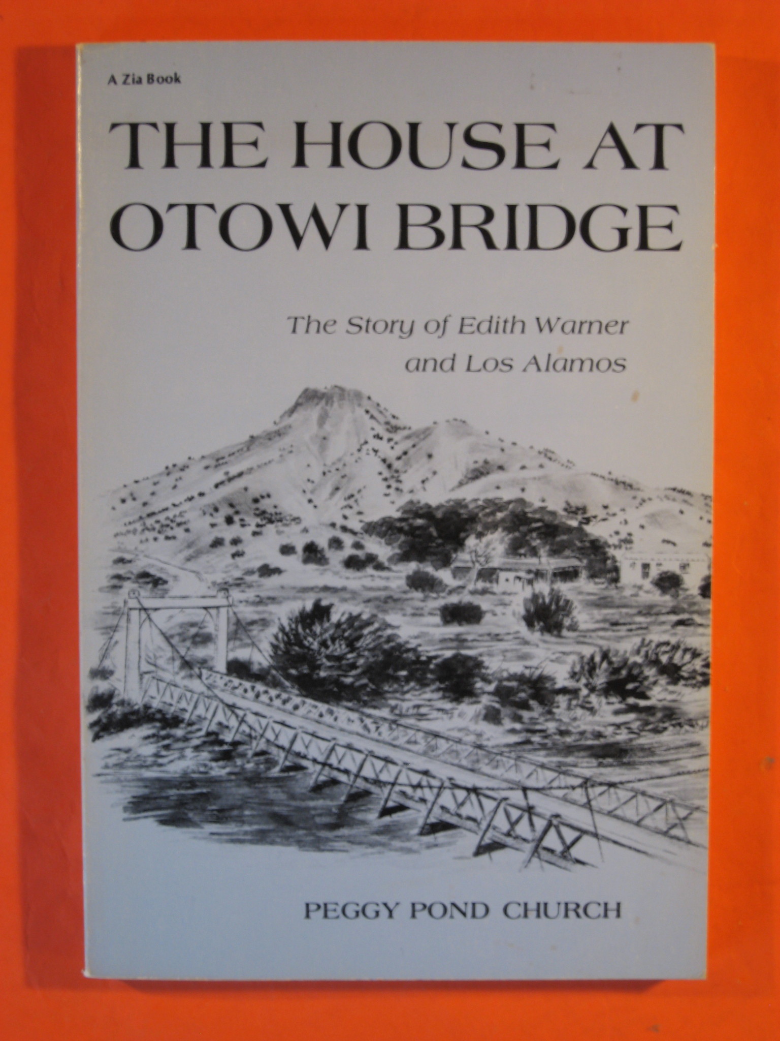Image for The House at Otowi Bridge : The Story of Edith Warner and Los Alamos (Zia Bks.)