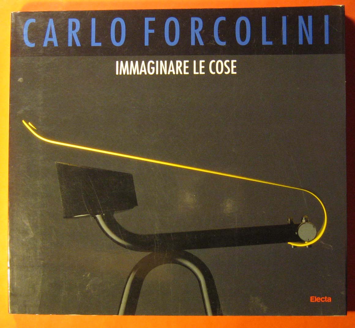 Image for Carlo Forcolini:  Immaginare Le Cose