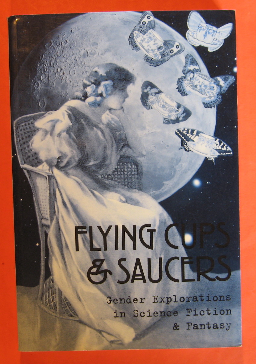 Image for Flying Cups and Saucers: Gender Explorations in Science Fiction and Fantasy