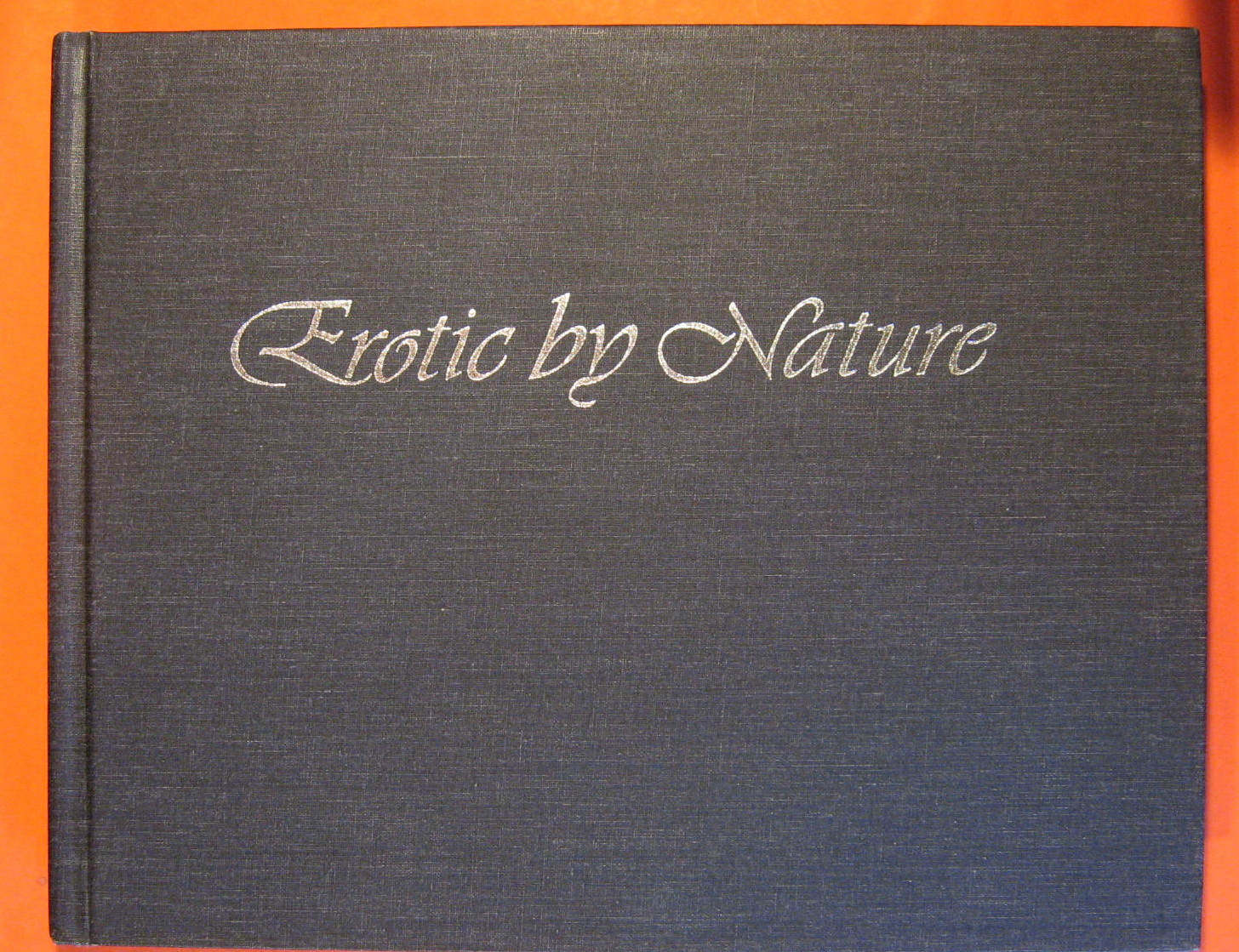 Erotic by Nature: A Celebration of Life, of Love, and of Our Wonderful  Bodies