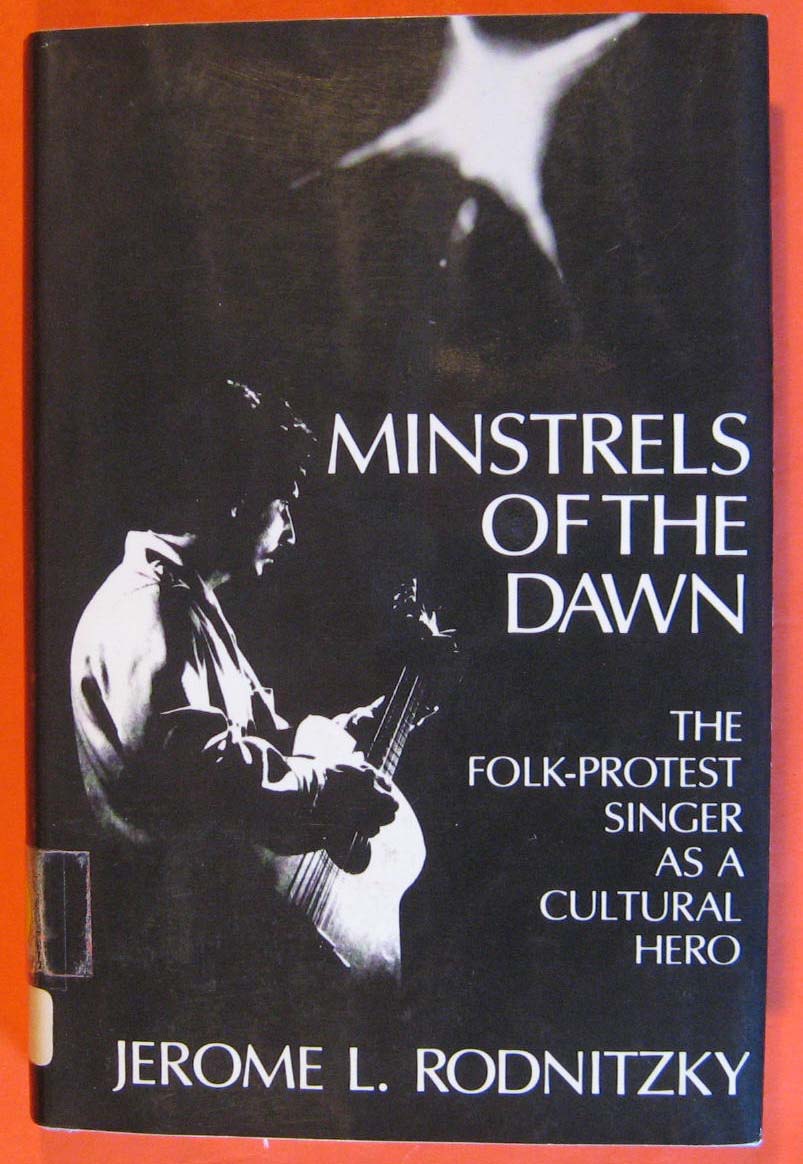 Image for Minstrels of the Dawn: The Folk-Protest Singer As a Cultural Hero