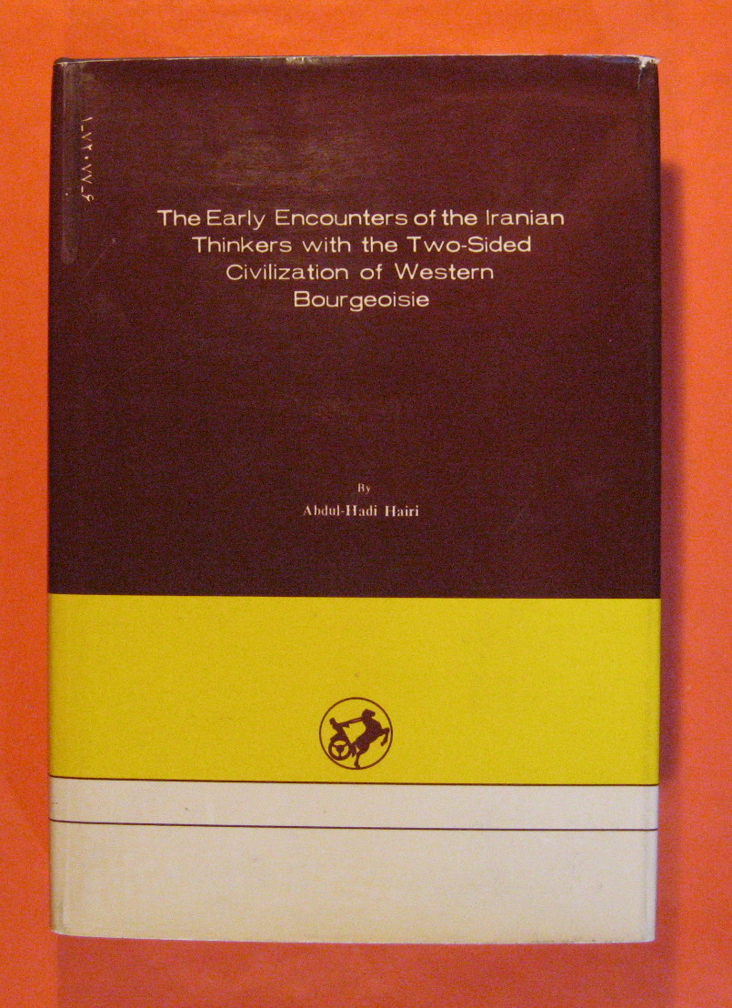 Image for The Early Encounters of the Iranian Thinkers with the Two-Sided Civilization of Western Bourgeoisie