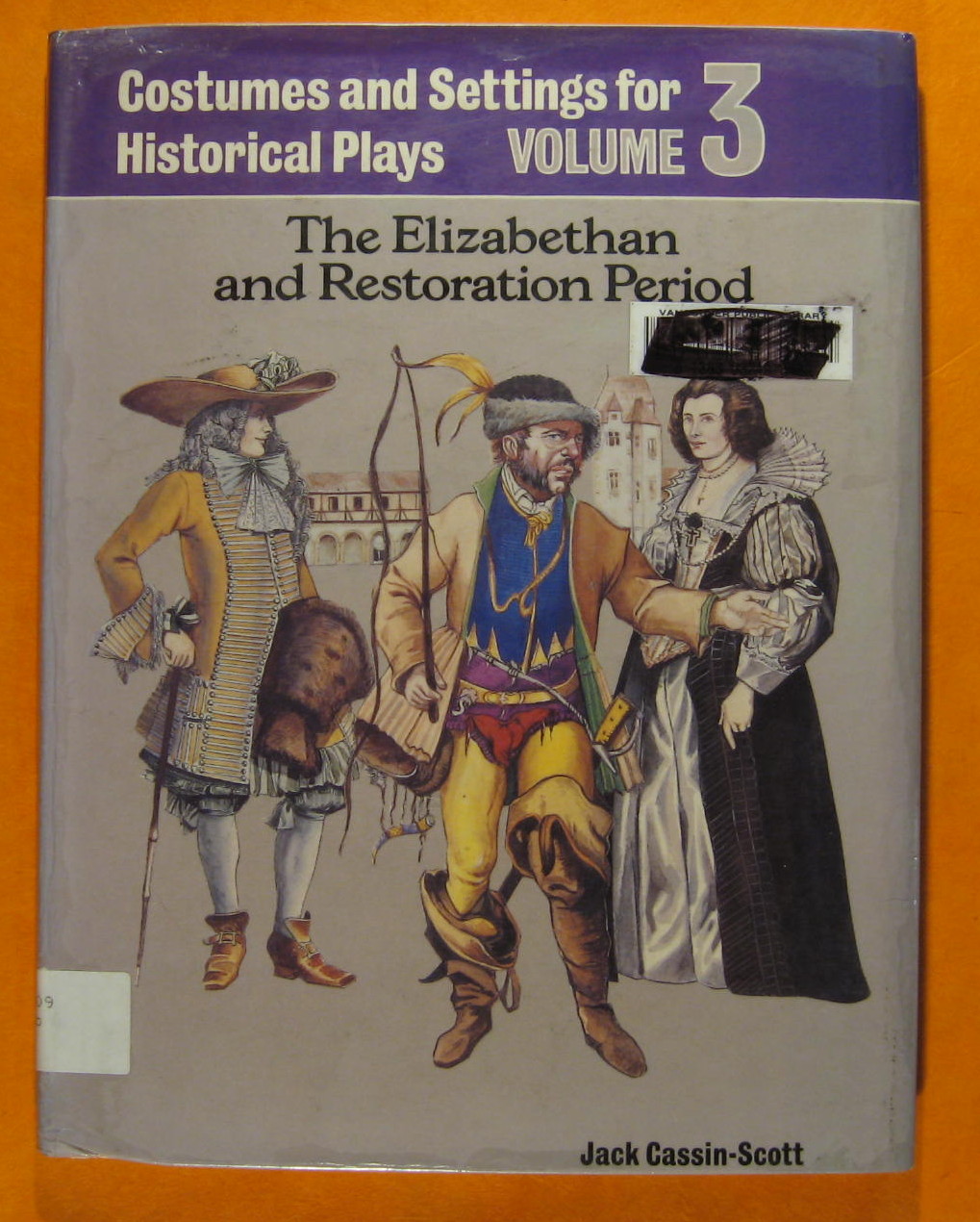 Image for Costumes and Settings for Historical Plays;  Volume 3: The Elizabethan and Restoration Period