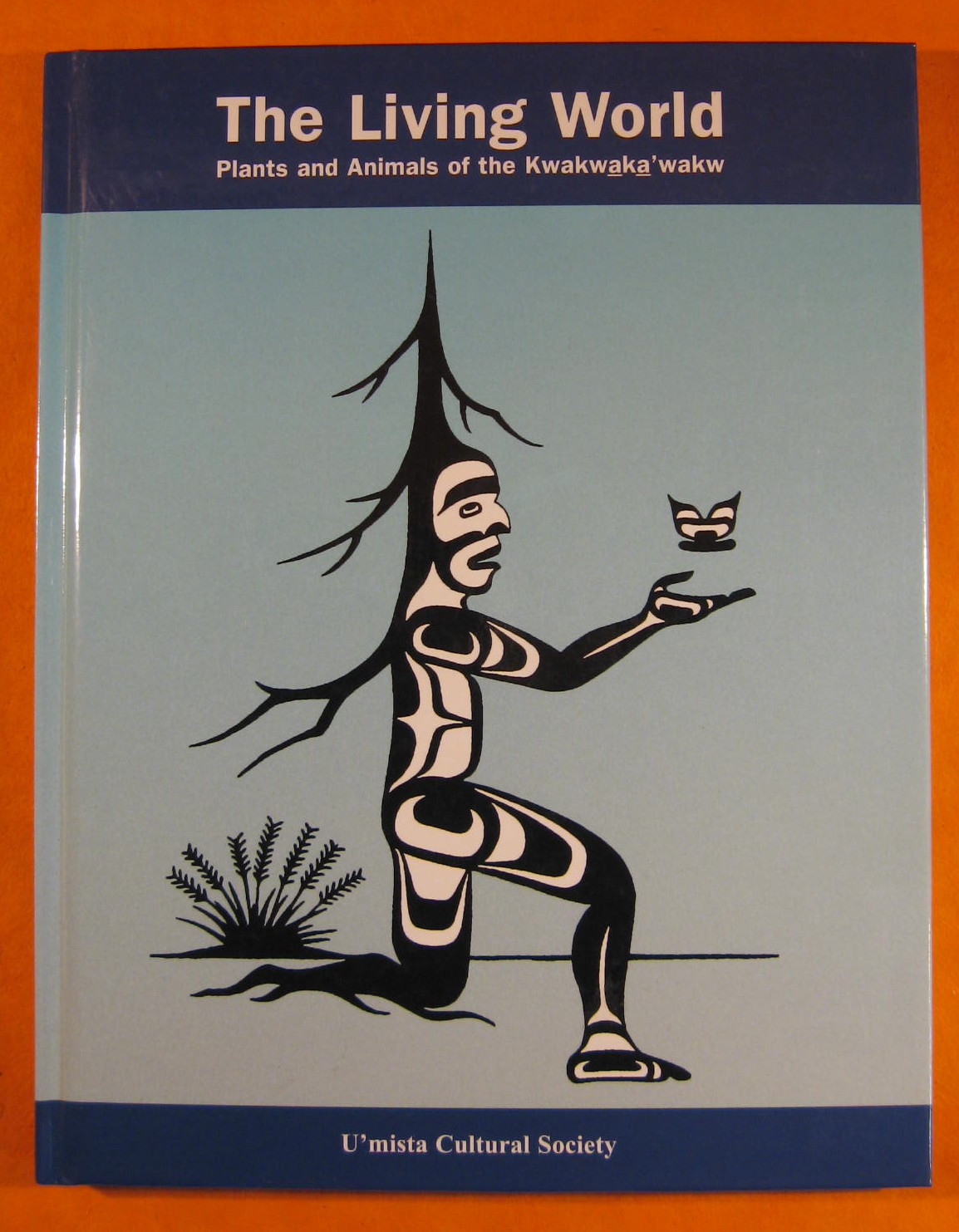 Image for The Living World: Plants and Animals of the Kwakw-Ak-A'wakw