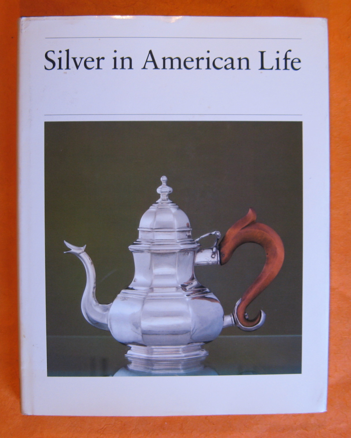 Image for Silver in American Life: Selections from the Mabel Brady Garvan and Other Collections at Yale University