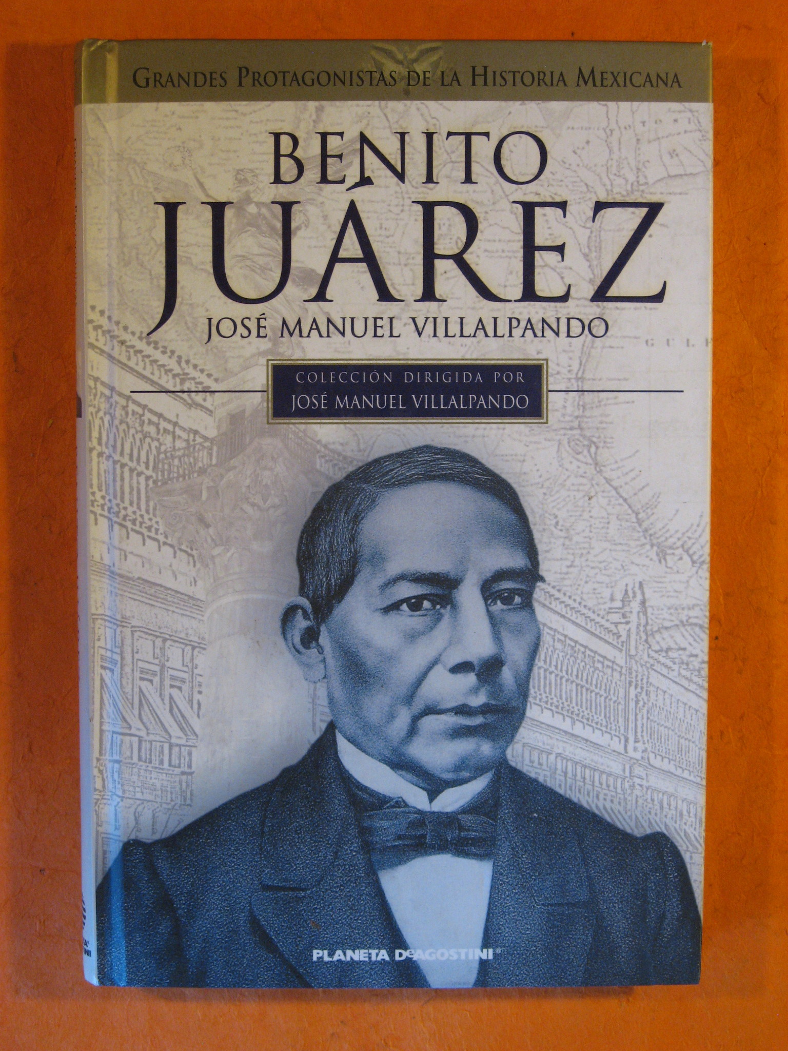 Benito Juarez (Grandes Protagonistas De La Historia Mexicana)