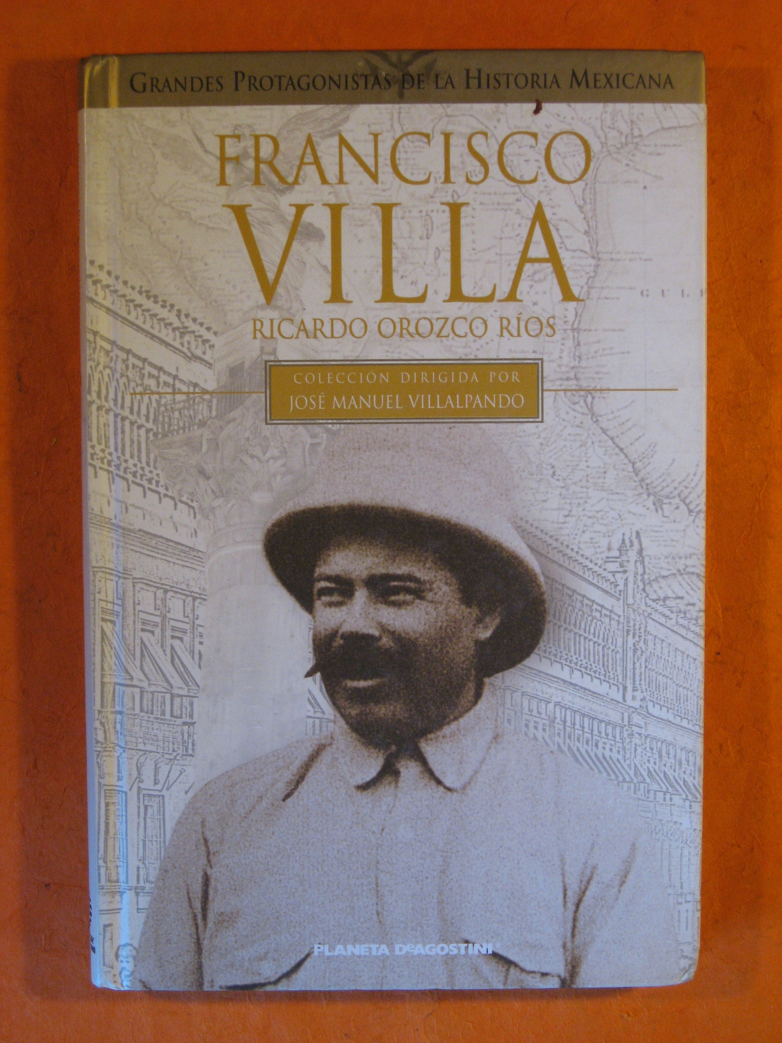 Image for Francisco Villa (Grandes Protagonistas De La Historia Mexicana)