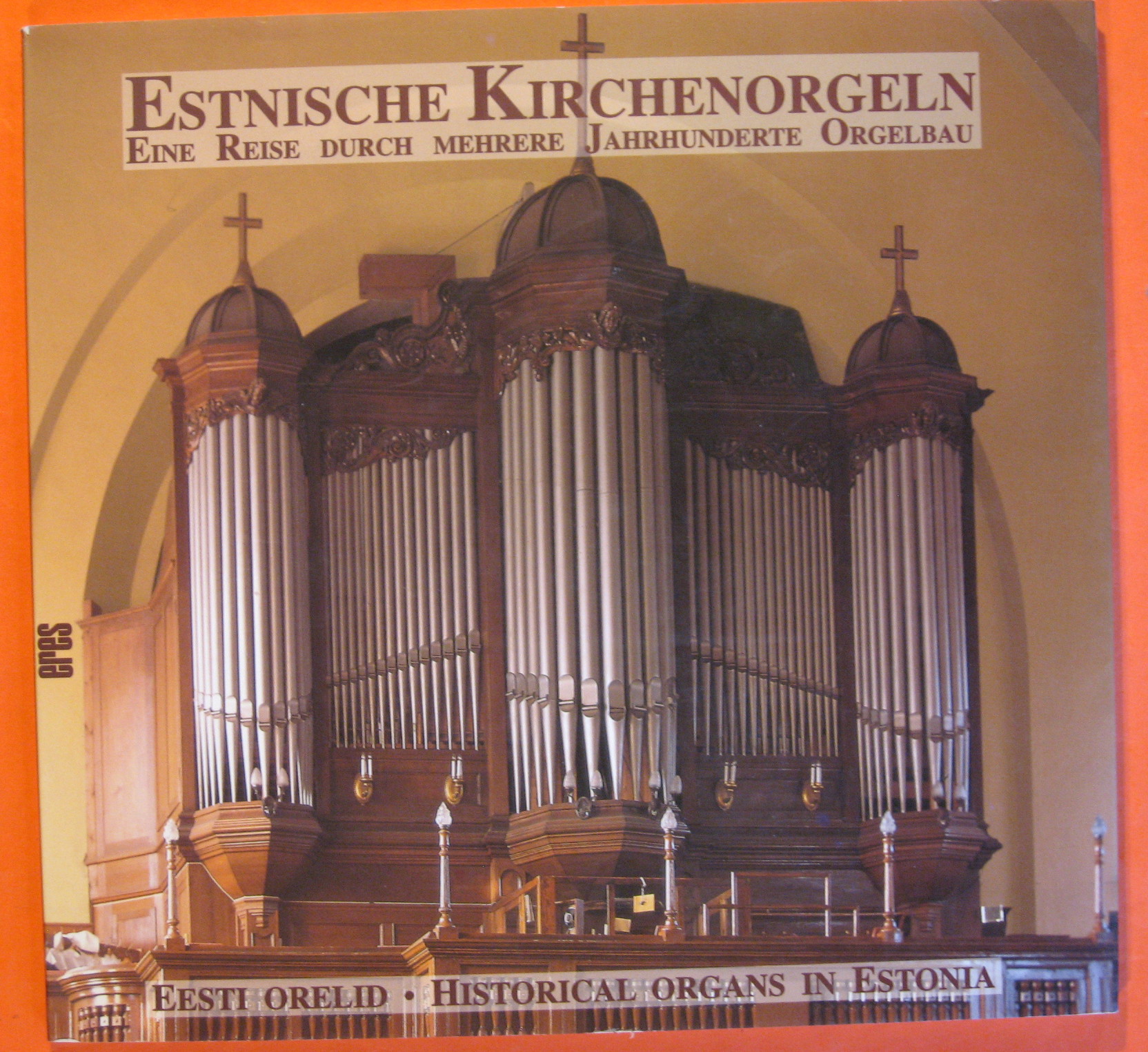 Image for Historische Estnische Kirchenorgeln = Eesti orelid = Historical organs in Estonia
