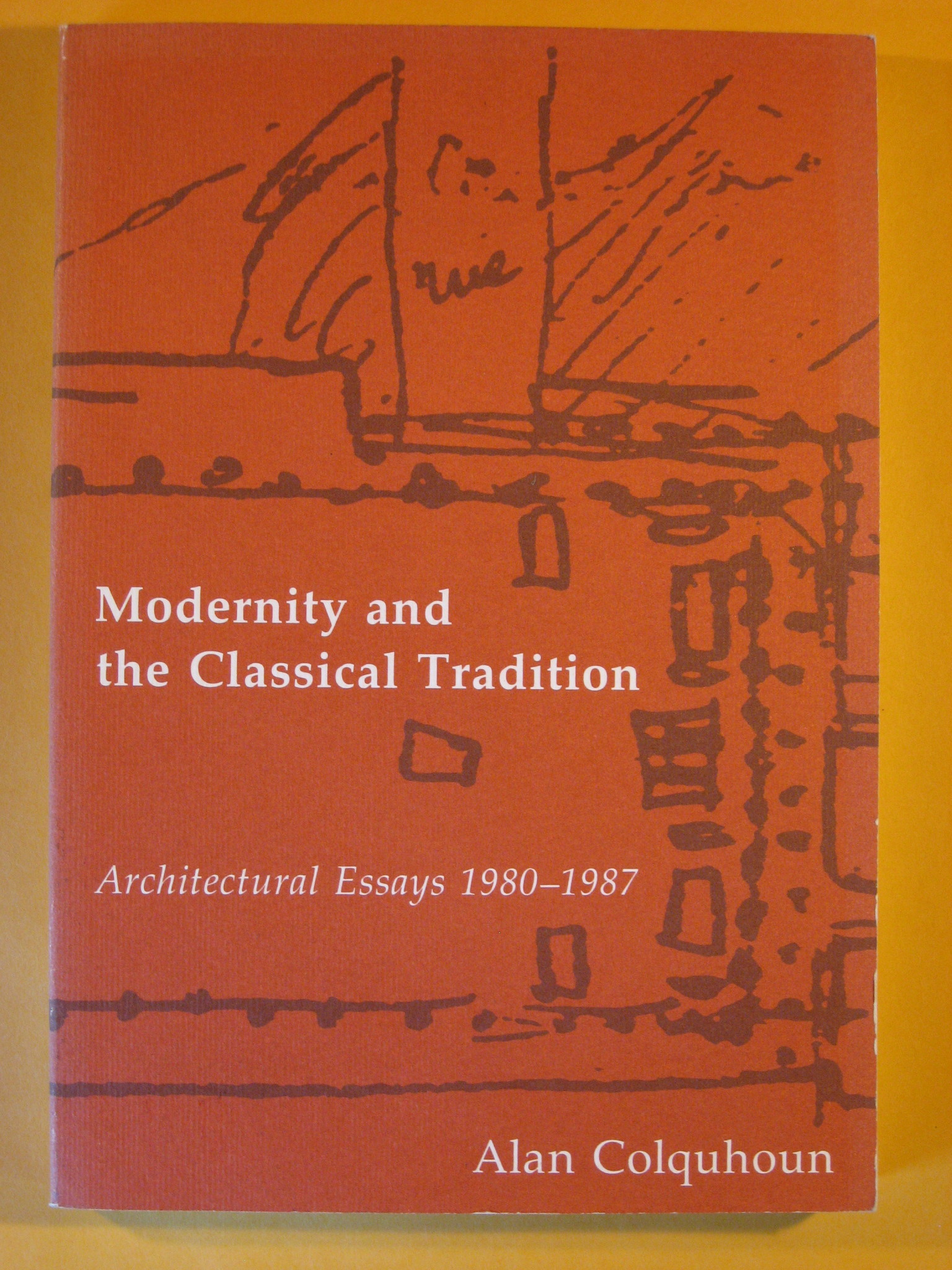 Image for Modernity and the Classical Tradition: Architectural Essays 1980-1987