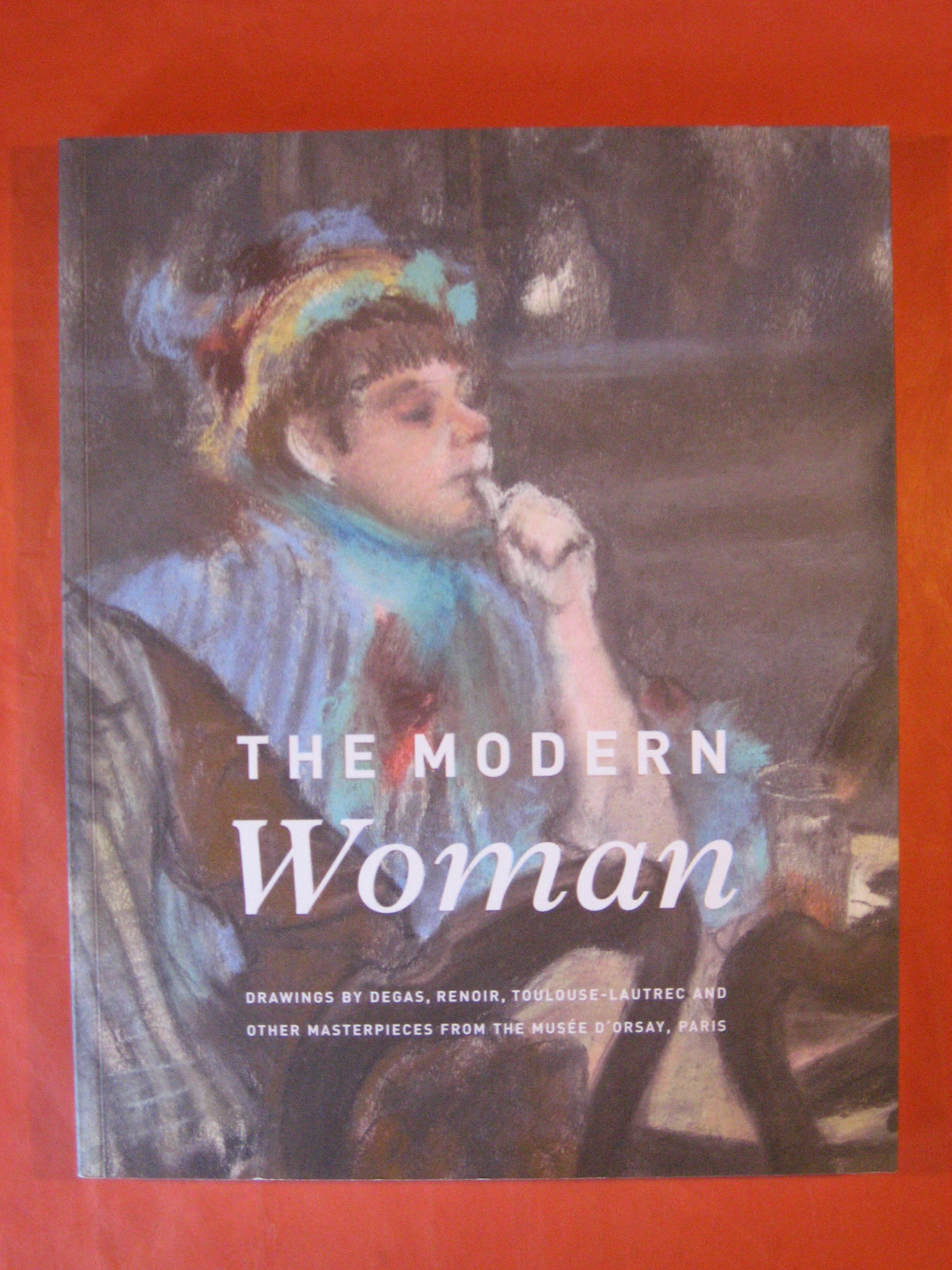 Image for The Modern Woman : Drawings by Degas, Renoir, Toulouse-Lautrec and Other Masterpieces from the Musée D'Orsay, Paris