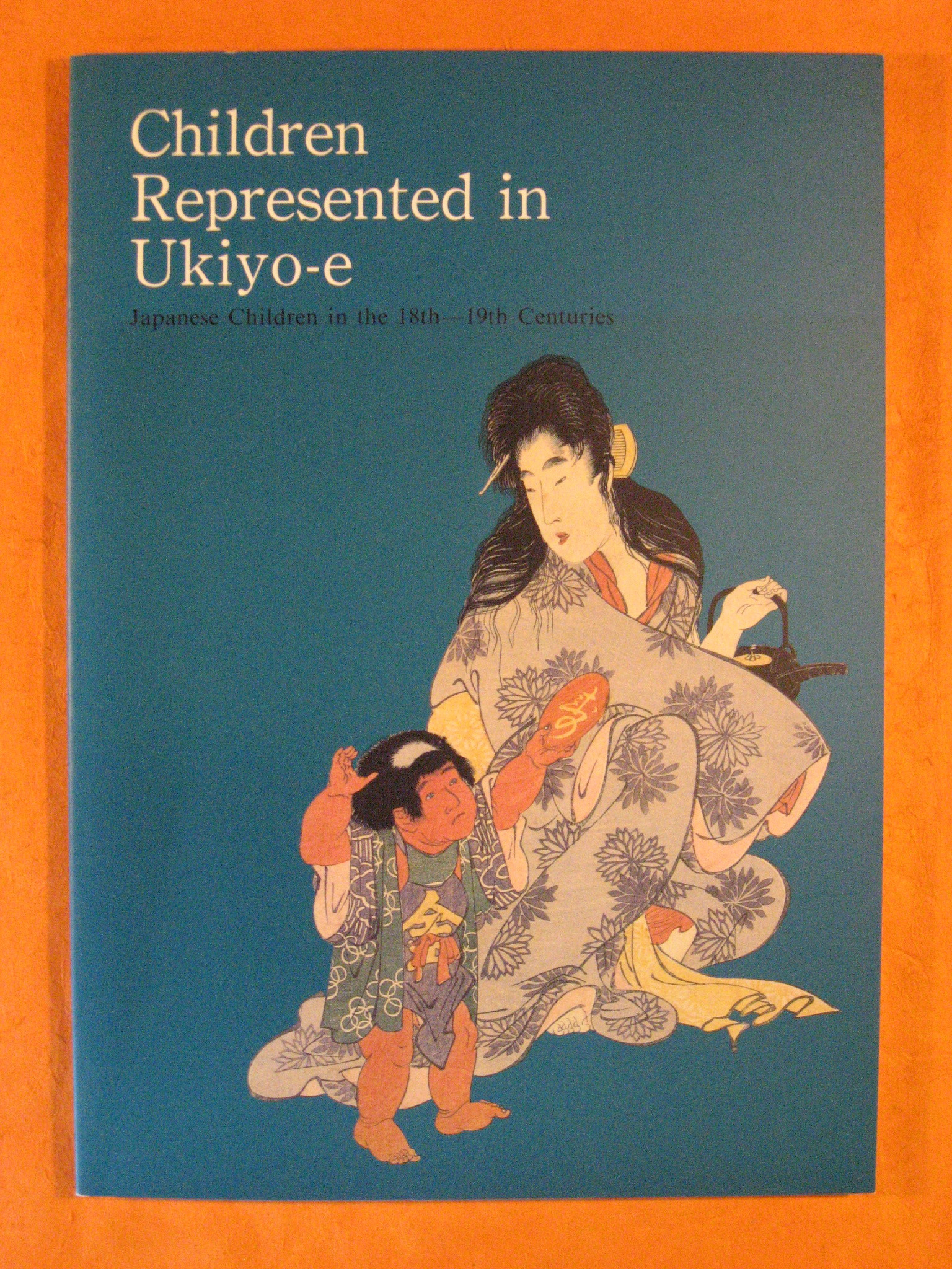 Image for Children Represented in Ukiyo-e:  Japanese Children in the 18th-19th Centuries