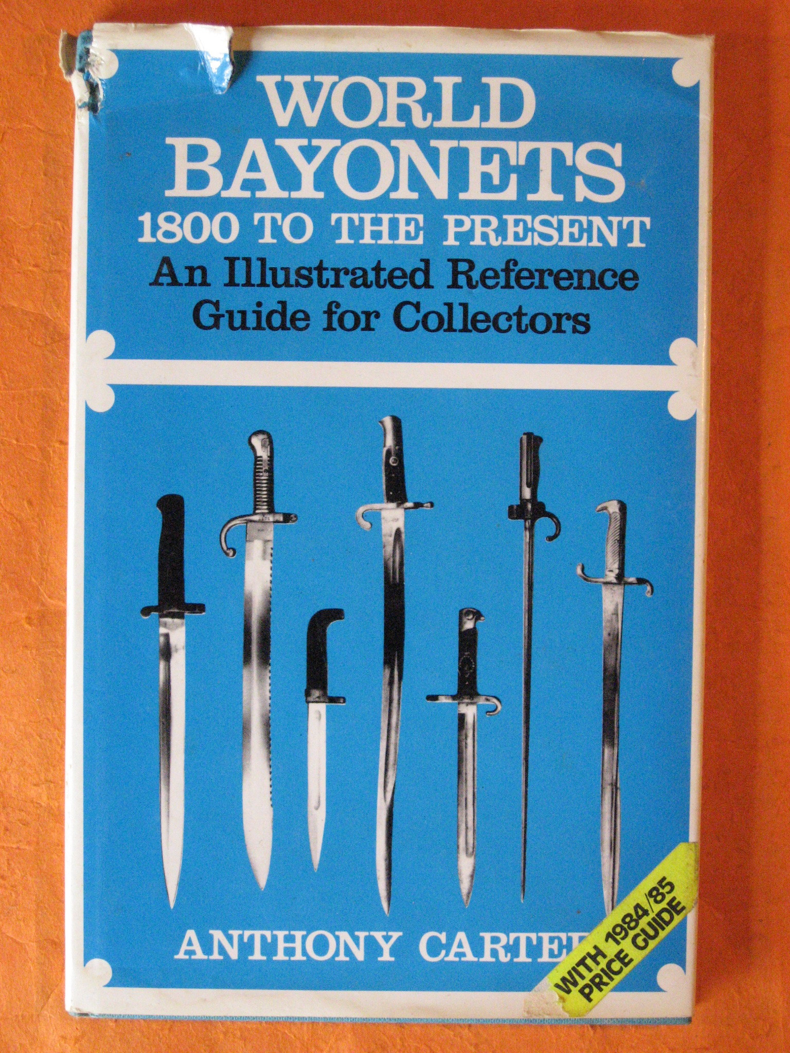 Image for World Bayonets: Eighteen Hundred to the Present Day - An Illustrated Reference Guide for Collectors