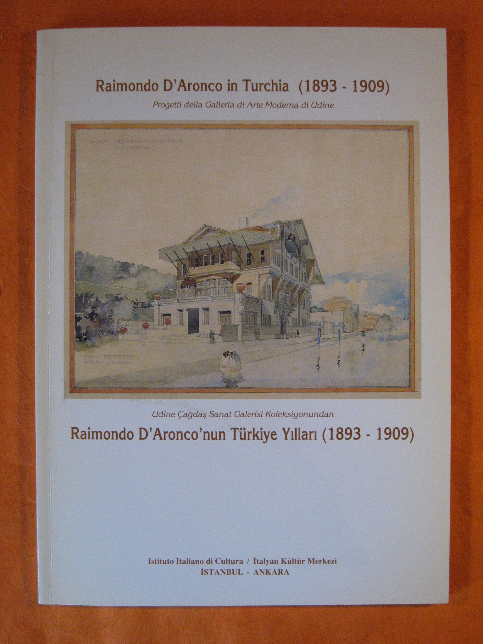 Image for Raimondo d'Aronco in Turchia, (1893-1909). Progetti della Galleria di Arte Moderna di Udine / Udine Çagdas Sanat Galerisi Koleksiyonundan Raimondo d'Aronco'nun Türkiye yillari, (1893-1909)