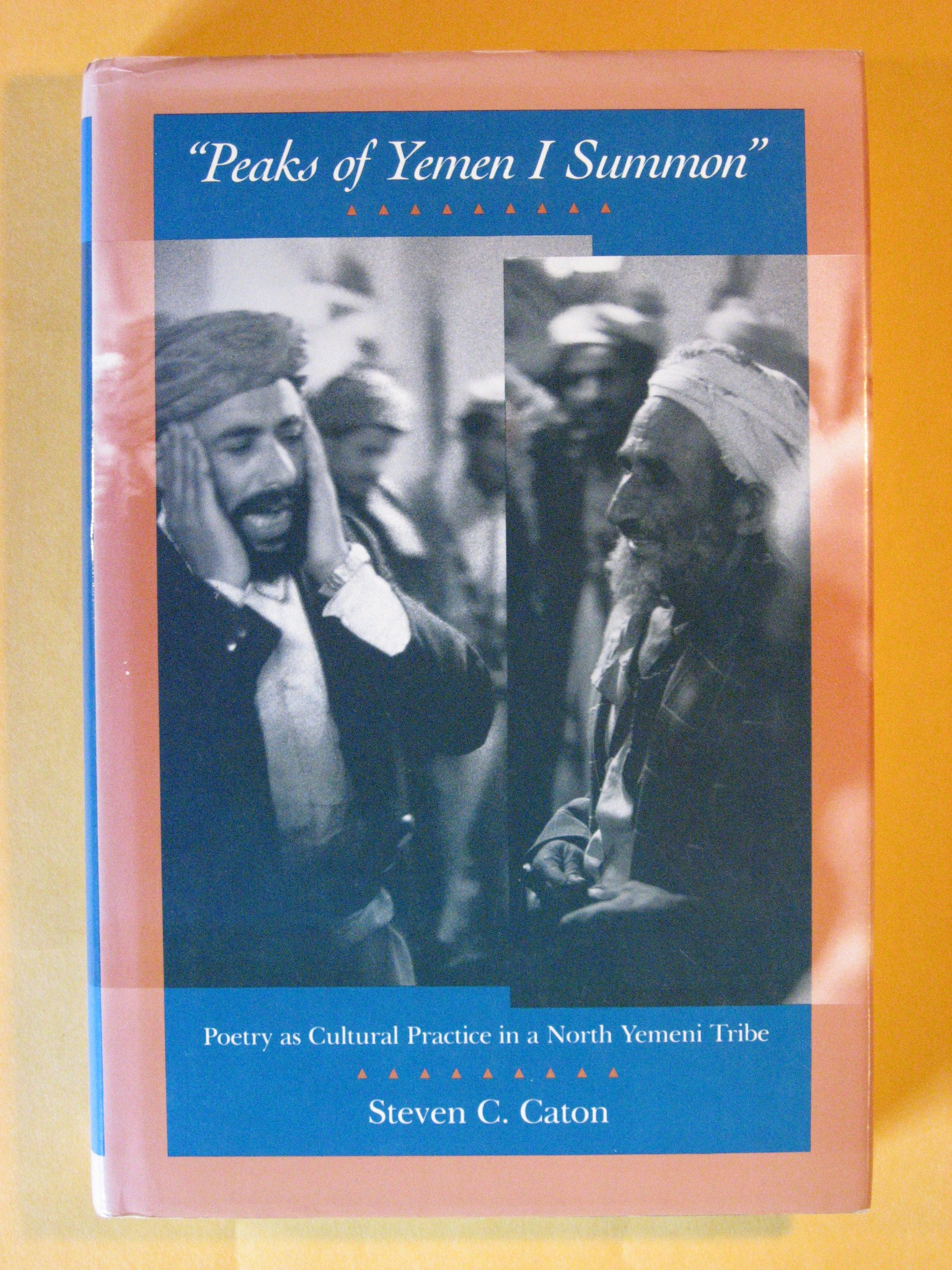 Image for "Peaks of Yemen I Summon": Poetry as Cultural Practice in a North Yemeni Tribe