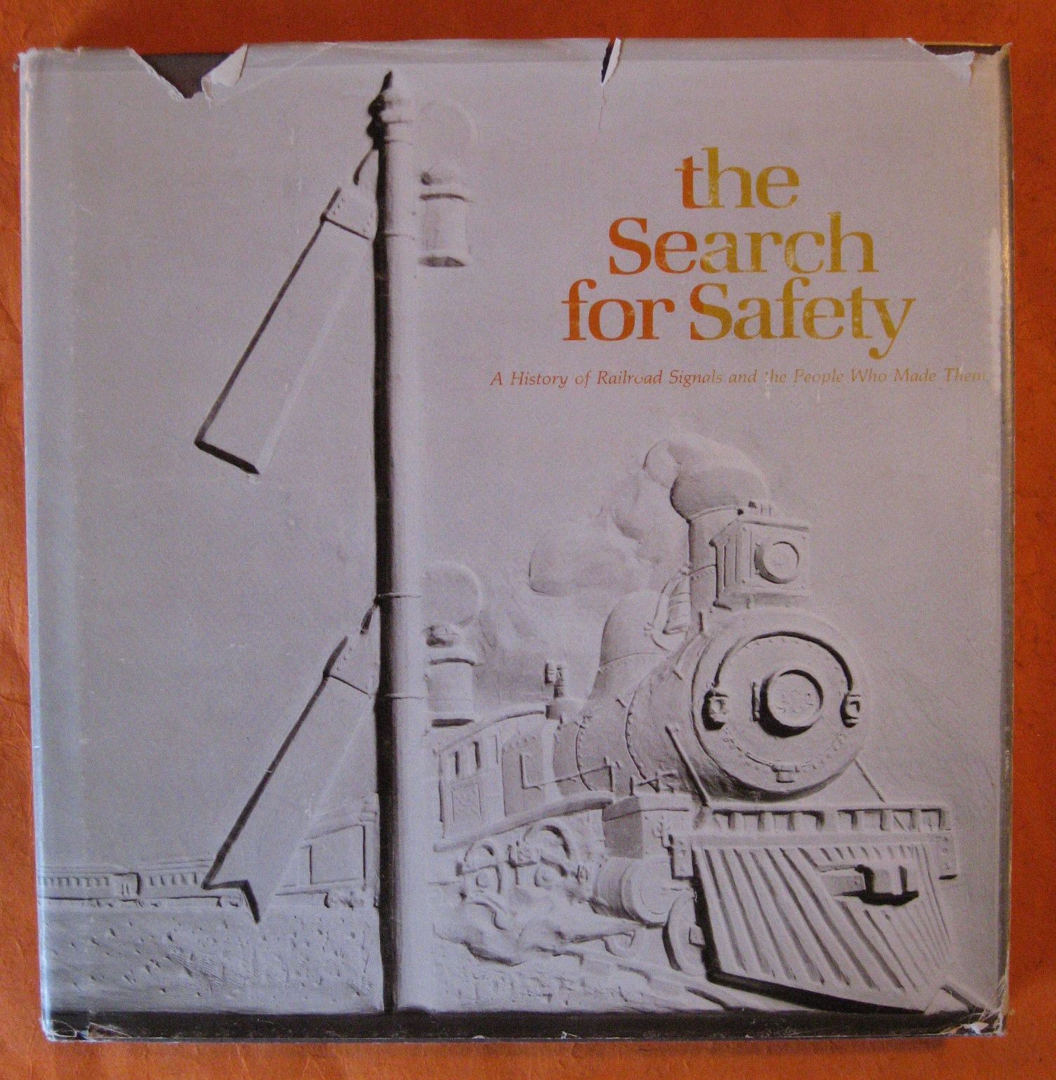 Image for The Search for Safety: A History of Railroad Signals and the People Who Made Them