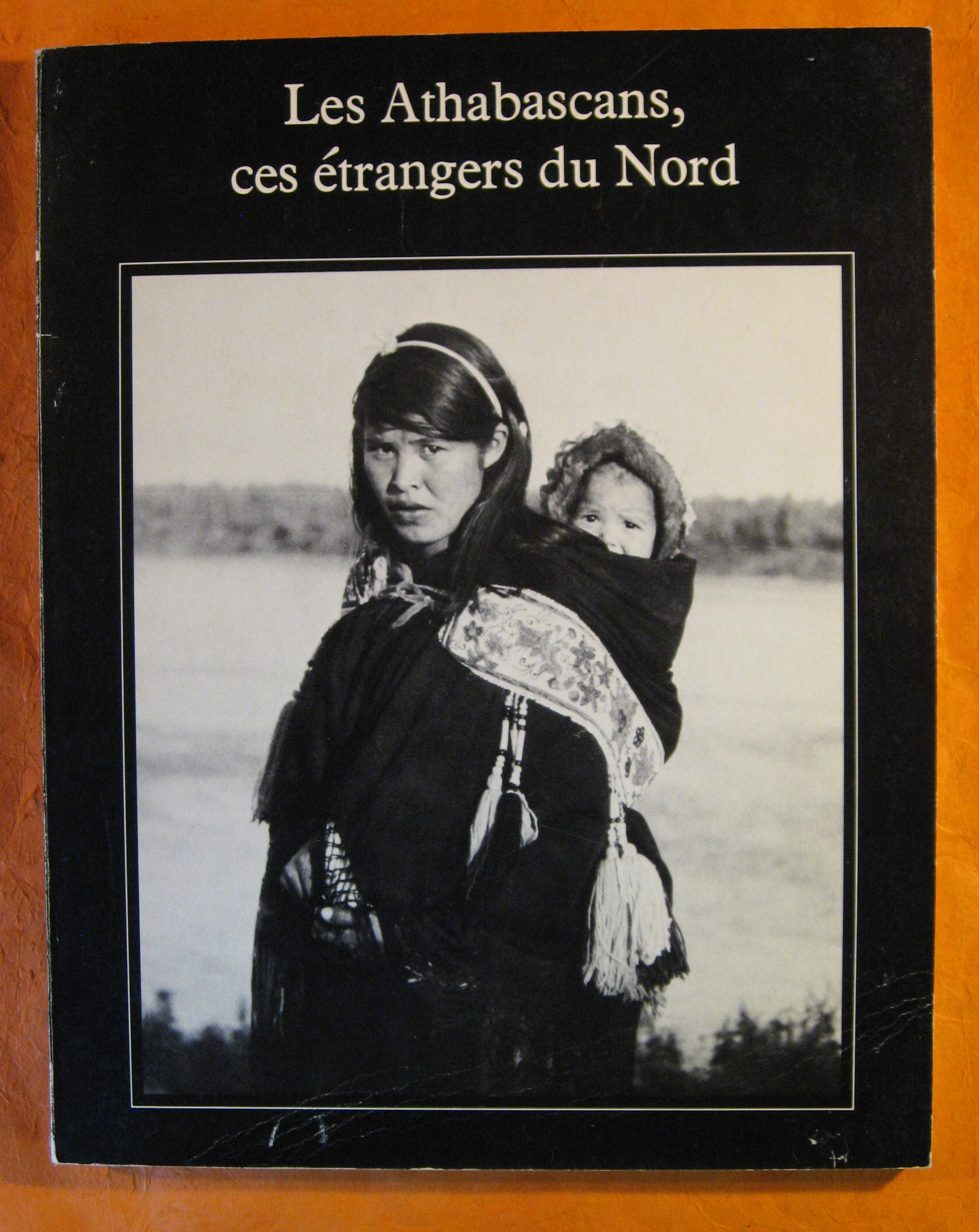 Image for Les Athabascans, ces etrangers du Nord- Une exposition itinerante formee des collections du Musee National de l'Homme