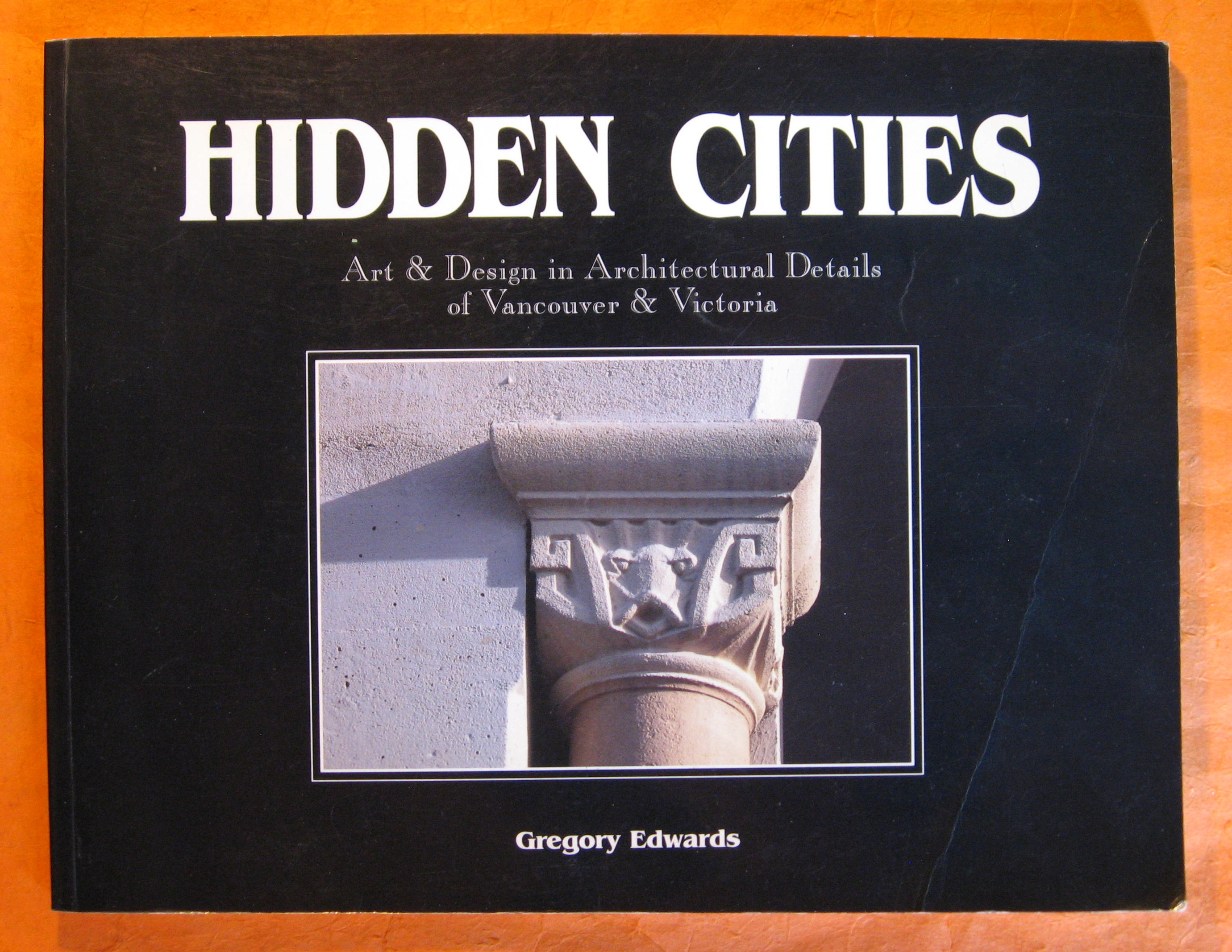 Image for Hidden Cities: Art & Design in Architectural Details of Vancouver & Victoria