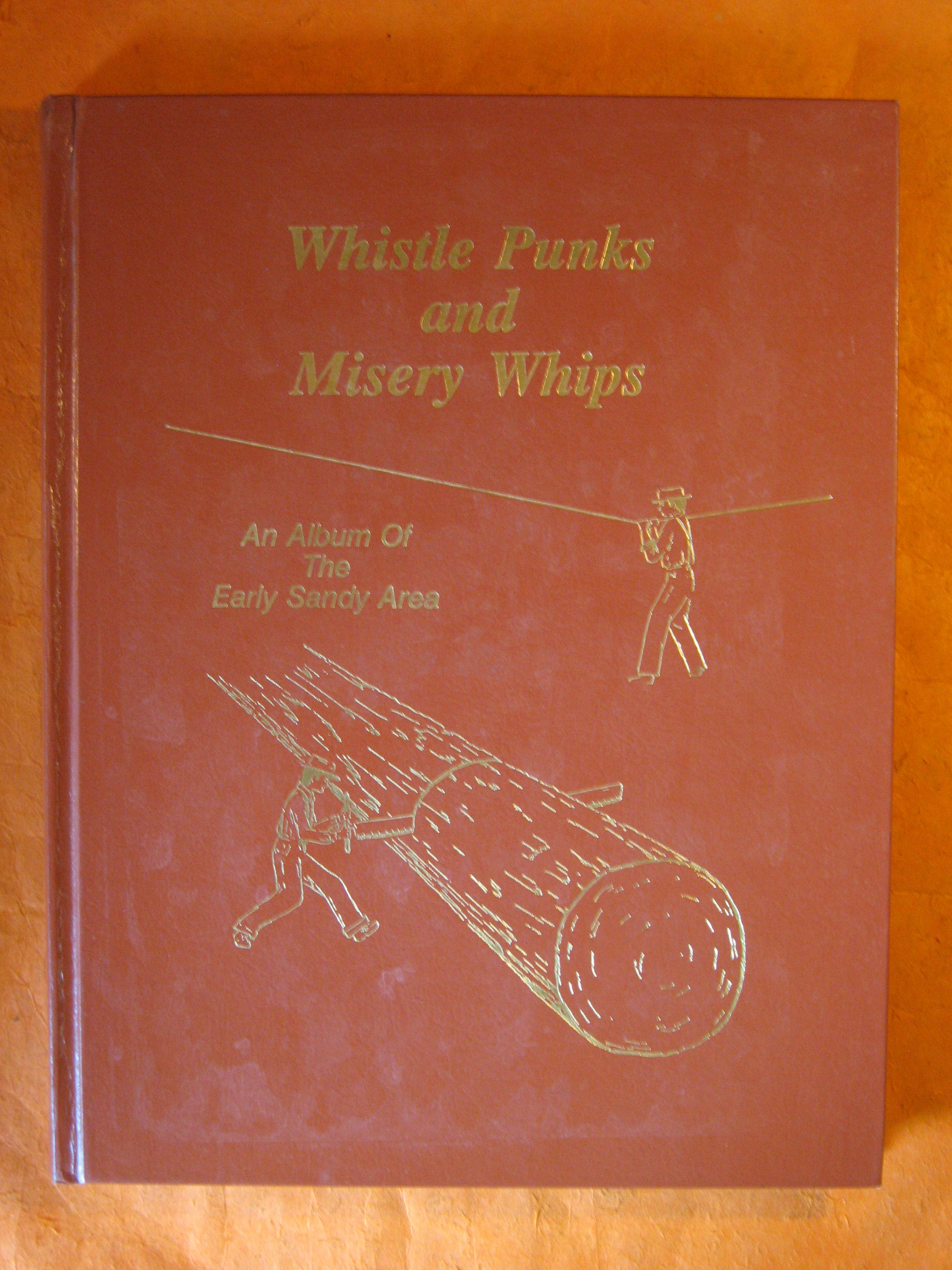 Image for Whistle Punks and Misery Whips:  An Album of the Early Sandy Area