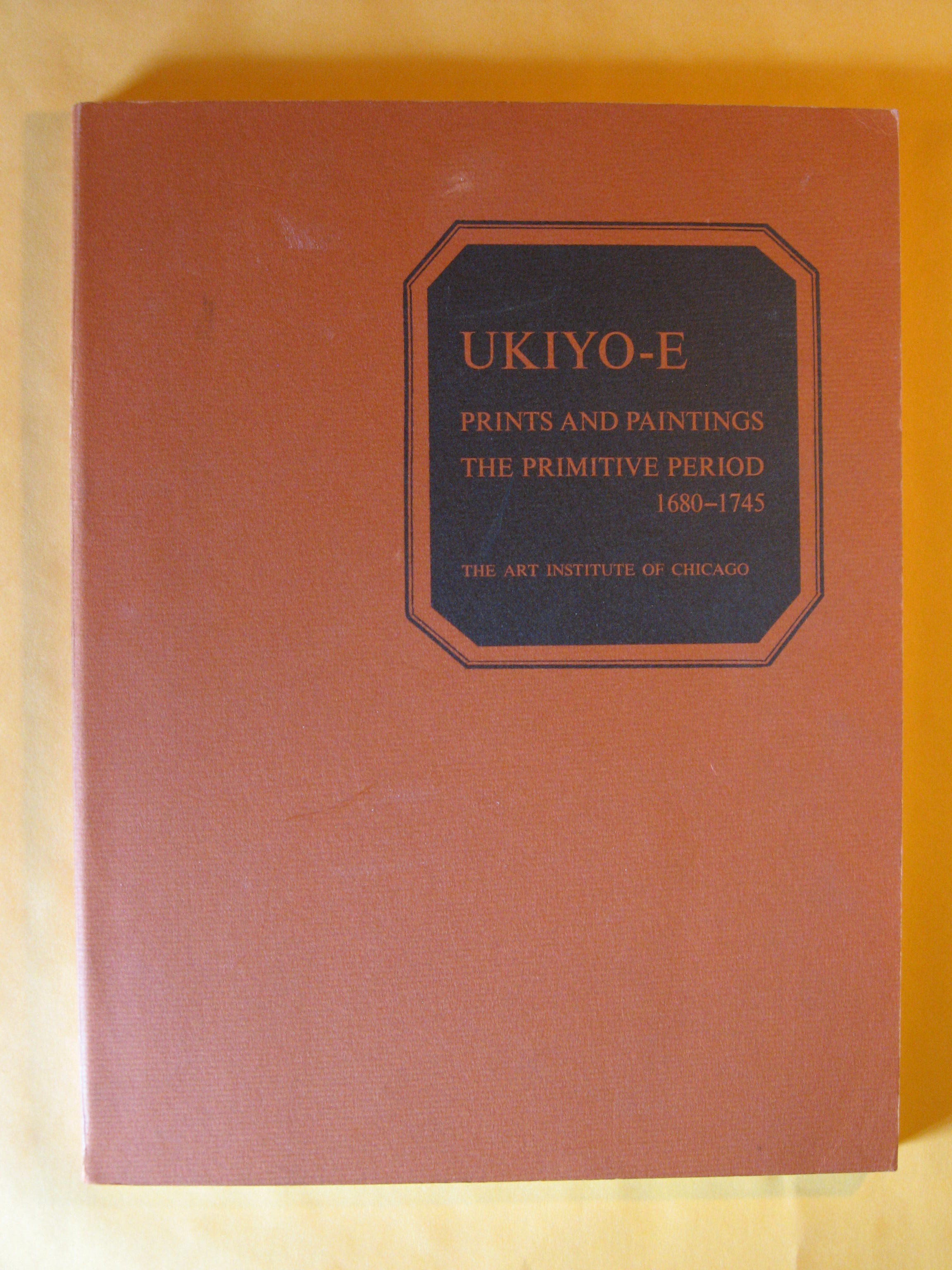 Image for Ukiyo-E Prints and Paintings: The Primitive Period, 1680 - 1745