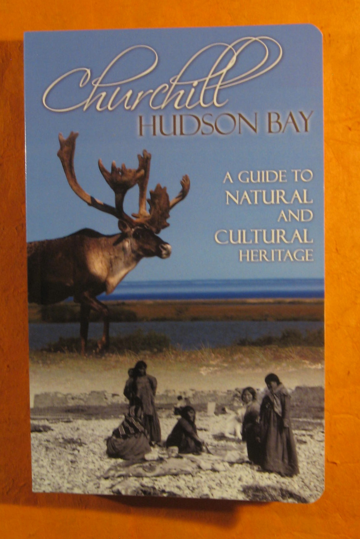 Image for Churchill Hudson Bay: A Guide to Natural and Cultural Heritage